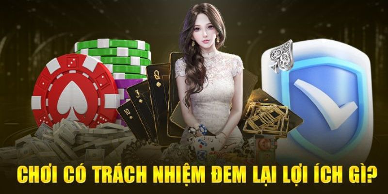 Trách nhiệm người chơi Lợi ích khi duy trì trách nhiệm người chơi