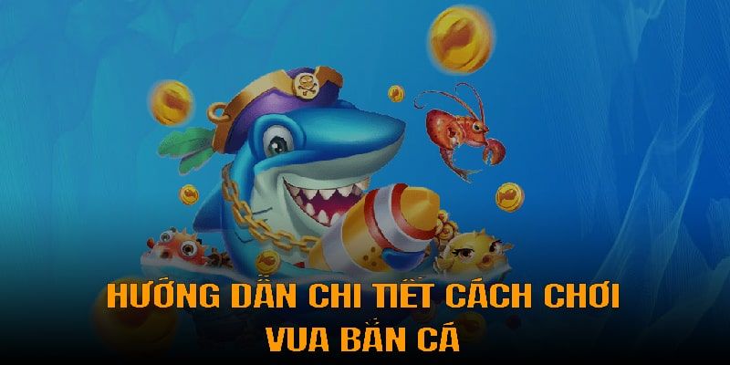 Vua bắn cá Cách Chơi Vua Bắn Cá Tại Net88
